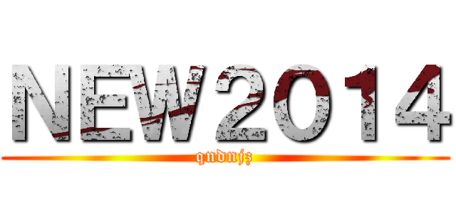 ＮＥＷ２０１４ (qndnjz)