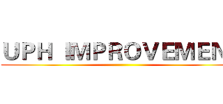 ＵＰＨ ＩＭＰＲＯＶＥＭＥＮＴ ()
