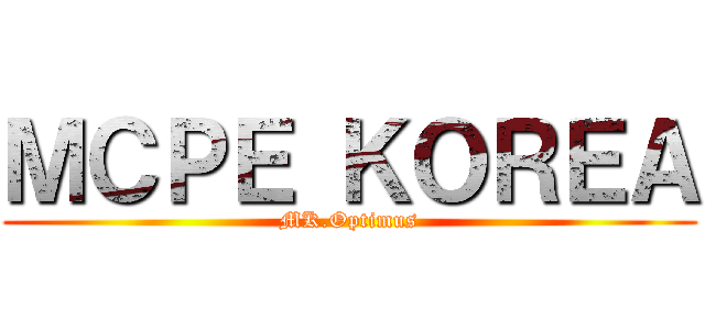 ＭＣＰＥ ＫＯＲＥＡ (MK.Optimus)