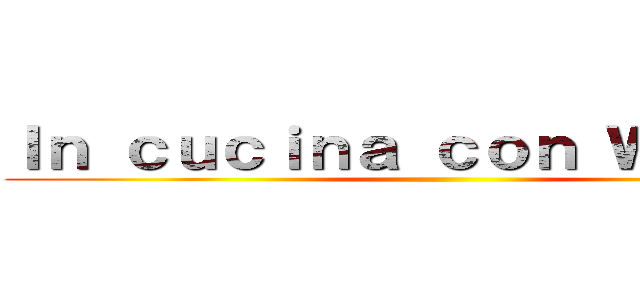 Ｉｎ ｃｕｃｉｎａ ｃｏｎ Ｗｈｉｔｔｙ ()