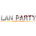 ＬＡＮ ＰＡＲＴＹ (LAN PARTY)