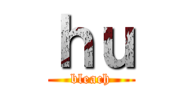 ｈｕ (bleach)