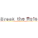 Ｂｒｅａｋ ｔｈｅ Ｒｕｌｅｓ (attack on highschool)