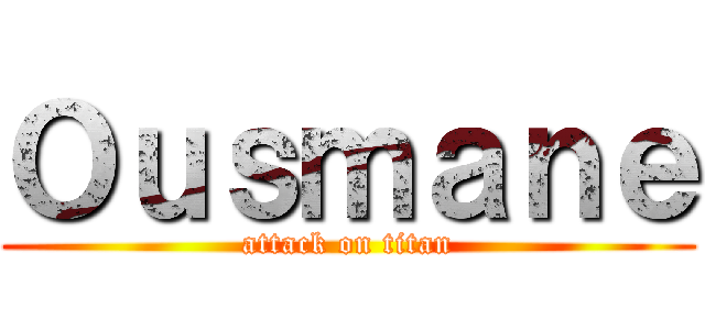 Ｏｕｓｍａｎｅ (attack on titan)