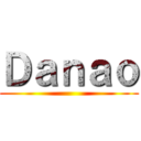 Ｄａｎａｏ ()