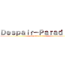 Ｄｅｓｐａｉｒ－Ｐａｒａｄｉｓｅ (only anime and fun !)