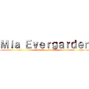 Ｍｉａ Ｅｖｅｒｇａｒｄｅｎ (Mia Evergarden)