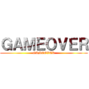 ＧＡＭＥＯＶＥＲ (GAMEOVER)