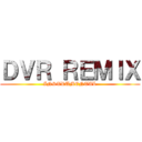 ＤＶＲ ＲＥＭＩＸ (INSTRUMENTAL)