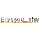 Ｅｌｙｓｓｏｕ＿ｕｈｗ (Elyssou_uhw)