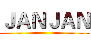 ＪＡＮＪＡＮ ()