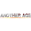 ＡＮＯＴＨＥＲ ＡＧＥ (ARMORED CORE)