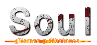 Ｓｏｕｌ (Firmas y Avatares)