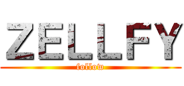 ＺＥＬＬＦＹ (follow)