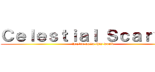 Ｃｅｌｅｓｔｉａｌ Ｓｃａｒｖｅｓ (they're outta this world)