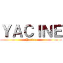 ＹＡＣＩＮＥ (Yacine)