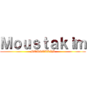 Ｍｏｕｓｔａｋｉｍ (MOUSTAKIM)