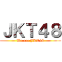 ＪＫＴ４８ (We are JKT48)