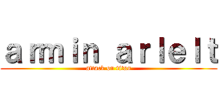 ａｒｍｉｎ ａｒｌｅｌｔ (attack on titan)