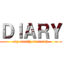 ＤＩＡＲＹ (my month of march)