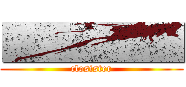 ■■■■■ (closister)