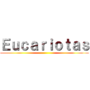 Ｅｕｃａｒｉｏｔａｓ ()