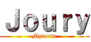 Ｊｏｕｒｙ (Mydoria)