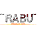 ~ＲＡＢＵ~ (attack on rabu)