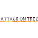 ＡＴＴＡＣＫ ＯＮ ＴＲＥＥ (attack on tree)