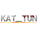 ＫＡＴ＿ＴＵＮ ()