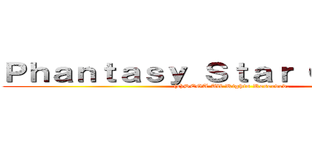 Ｐｈａｎｔａｓｙ Ｓｔａｒ Ｏｎｌｉｎｅ２ ((c)SEGA All Rights Reserved.)