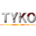 ＴＹＫＯ ()