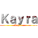 Ｋａｙｒａ (Kayra )