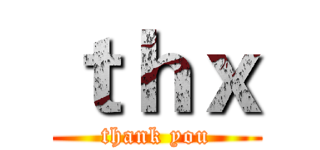 ｔｈｘ (thank you)
