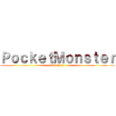 ＰｏｃｋｅｔＭｏｎｓｔｅｒ (Get daze!)