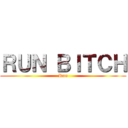 ＲＵＮ ＢＩＴＣＨ (Run)