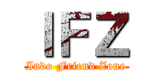 ＩＦＺ (Indo Friend Zone)