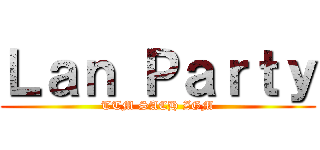 Ｌａｎ Ｐａｒｔｙ (TTM SACH ZGM)