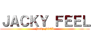 ＪＡＣＫＹ ＦＥＥＬ (Jacky FEEL)