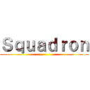 Ｓｑｕａｄｒｏｎ ()