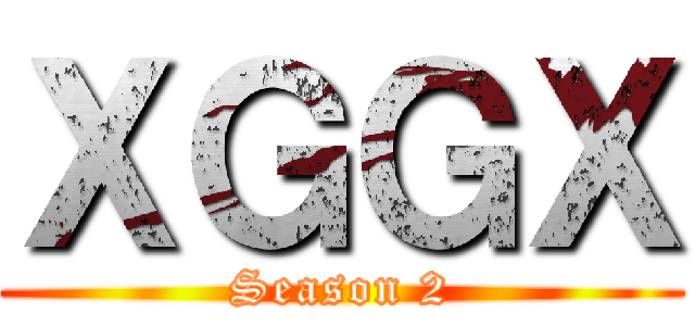 ＸＧＧＸ (Season 2)