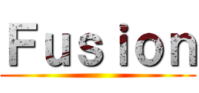 Ｆｕｓｉｏｎ ()