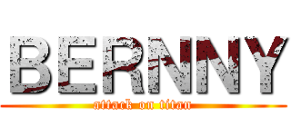 ＢＥＲＮＮＹ (attack on titan)