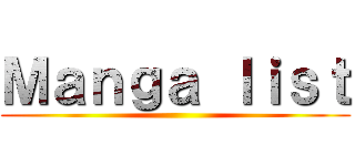 Ｍａｎｇａ ｌｉｓｔ ()