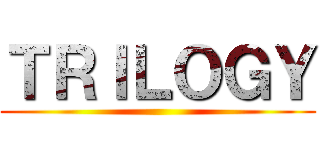 ＴＲＩＬＯＧＹ ()