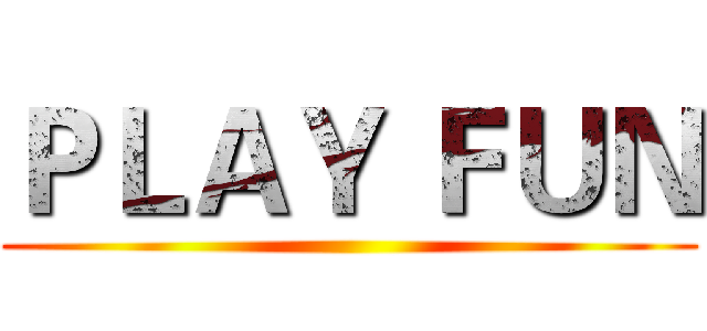 ＰＬＡＹ ＦＵＮ ()
