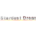 Ｓｔａｒｄｕｓｔ Ｄｒｅａｍｓ ()