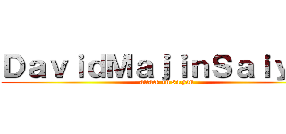 ＤａｖｉｄＭａｊｉｎＳａｉｙａｎ (attack on saiyan)