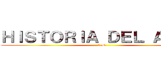 ＨＩＳＴＯＲＩＡ ＤＥＬ ＡＲＴＥ (5-D)