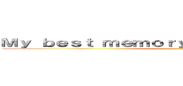 Ｍｙ ｂｅｓｔ ｍｅｍｏｒｙ ｉｓ ｓｃｈｏｏｌ ｔｒｉｐ ()